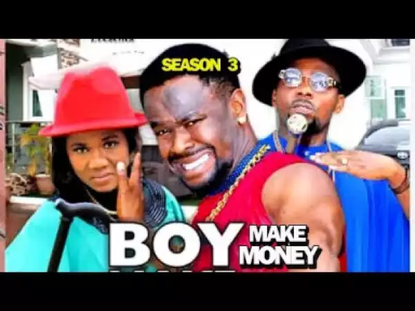 BOY MAKE MONEY SEASON 3 - 2019 Nollywood Movie